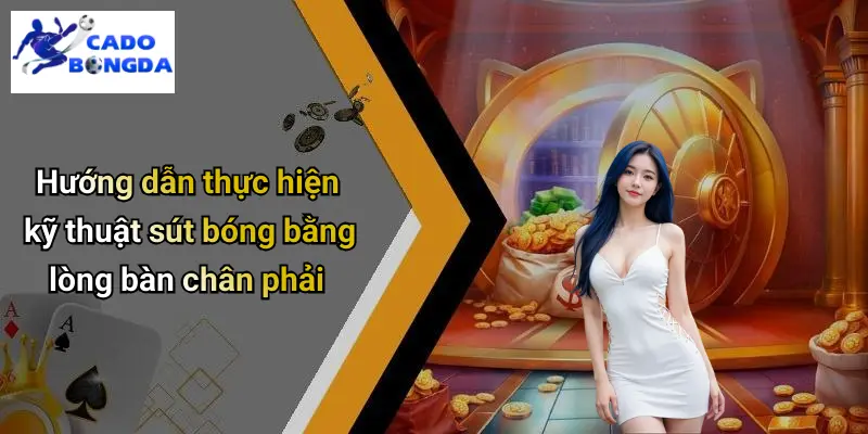 Kỹ Thuật Sút Bóng Bằng Lòng Bàn Chân Phải: Chuẩn Xác Cá Độ 2 Kỹ Thuật Sút Bóng Bằng Lòng Bàn Chân Phải