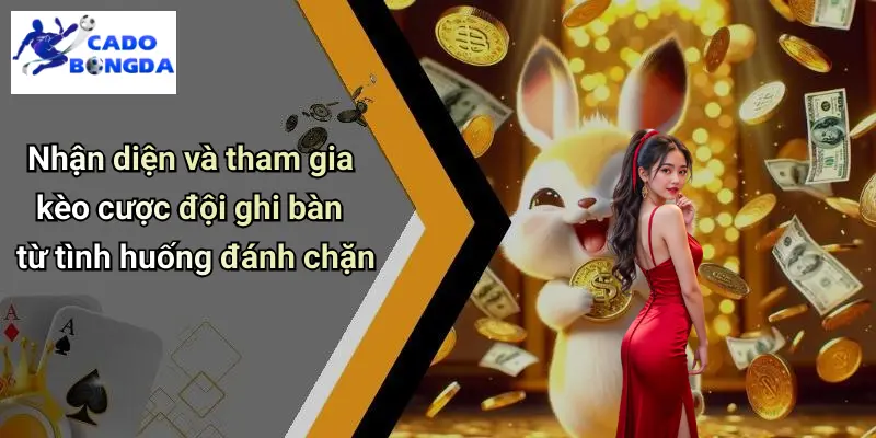 Kèo Đội Ghi Bàn Từ Tình Huống Đánh Chặn: Mẹo Bắt Kèo Chuẩn 2 Kèo Đội Ghi Bàn Từ Tình Huống Đánh Chặn