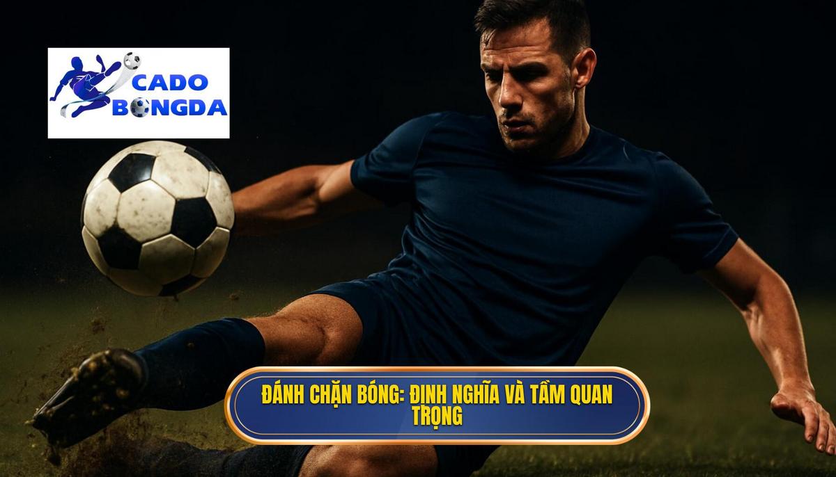 Kỹ thuật đánh chặn bóng: Phân tích Chuyên sâu và Cách thực hiện Hiệu quả 1 Đánh chặn bóng là gì_ Định nghĩa và Tầm quan trọng Chiến thuật