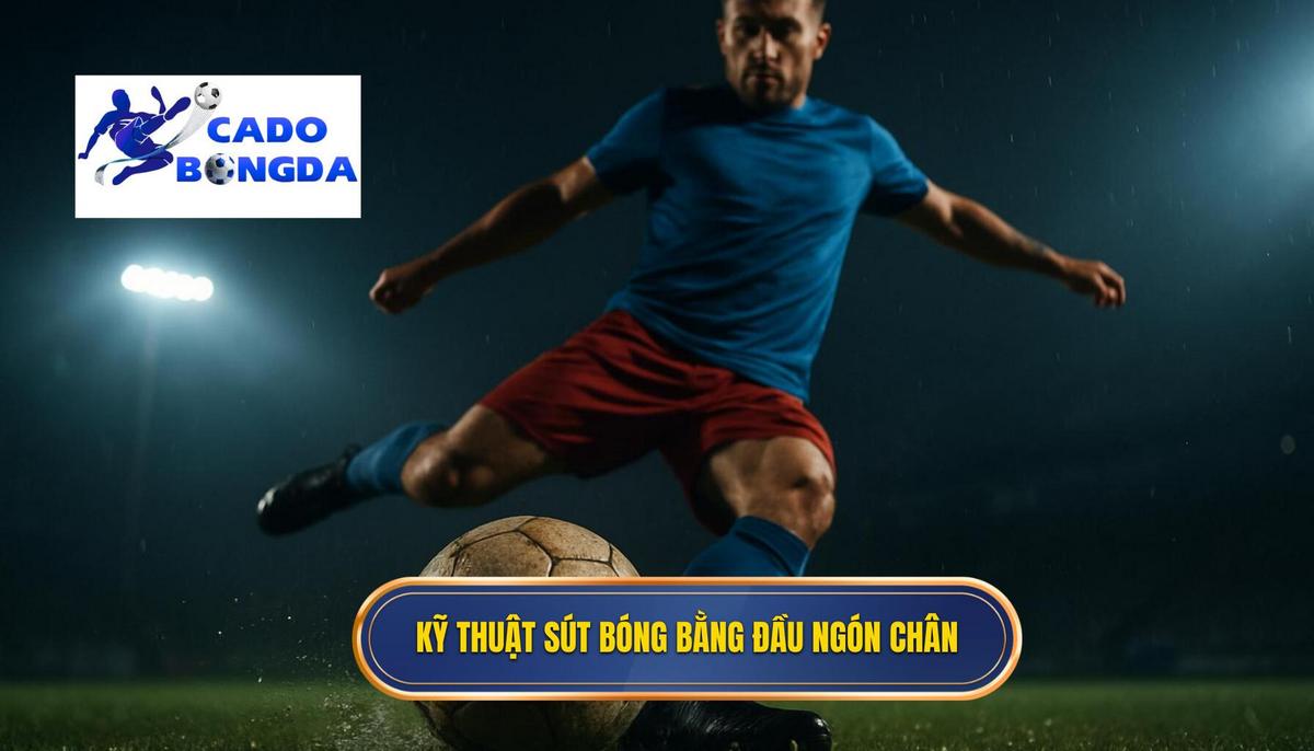 Nền tảng của Kỹ thuật sút bóng bằng đầu ngón chân