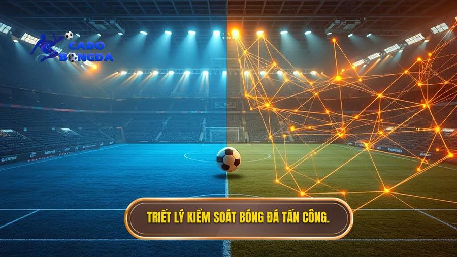 Thay đổi triết lý bóng đá: Từ phòng ngự phản công sang kiểm soát lối chơi