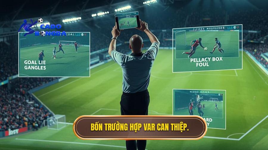 Bốn trường hợp VAR được phép can thiệp